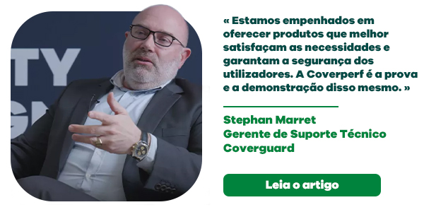 Stéphan Marret, Diretor de Suporte Técnico «Estamos empenhados em oferecer os produtos mais adequados às necessidades e à segurança dos utilizadores. O Coverperf comprova e demonstra isso mesmo.» 