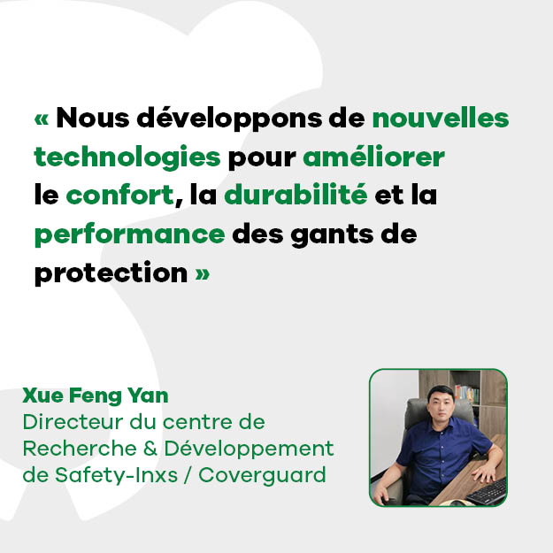 YAN Xue Feng: "Nous développons de nouvelles technologies pour les gants de protection, afin d'améliorer le confort, la durabilité et la performance"